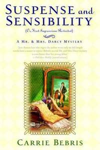 Suspense and Sensibility or, First Impressions Revisited : A Mr. and Mrs. Darcy Mystery