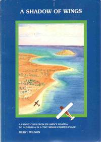 cover of A SHADOW OF WINGS: A Family Flies from Idi Amin's Uganda to Australia in a Tiny Single-Engined Plane