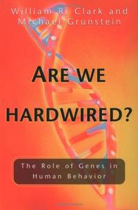 Are We Hardwired?: The Role of Genes in Human Behavior