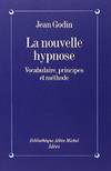 La nouvelle hypnose: Vocabulaire, principes et méthode, introduction à l'hypnothérapie éricksonienne (Collections Sciences - Sciences Humaines)