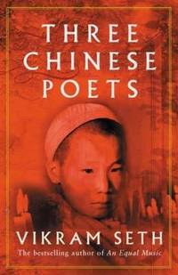 Three Chinese Poets by Seth, Vikram - 2001