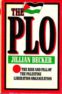 The PLO: The Rise and Fall of the Palestine Liberation Organization