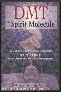 image of DMT: THE SPIRIT MOLECULE; A Doctor's Revolutionary Research into the Biology of Near-Death and Mystical Experiences