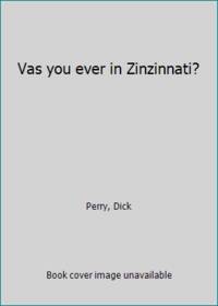 image of Vas you ever in Zinzinnati?