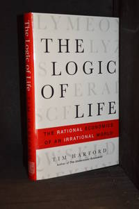 cover of The Logic of Life; The Rational Economics of an Irrational World