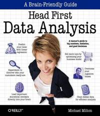 Head First Data Analysis : A Learner's Guide to Big Numbers, Statistics, and Good Decisions