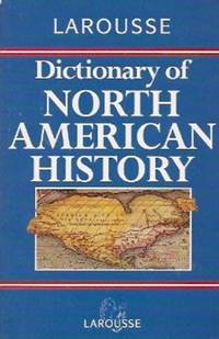 Larousse Dictionary of North American History