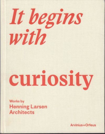 It Begins with Curiosity: Works by Henning Larsen…