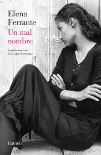 Un Mal Nombre (Dos Amigas #2) / the Story of a New Name: Neapolitan Novels #2