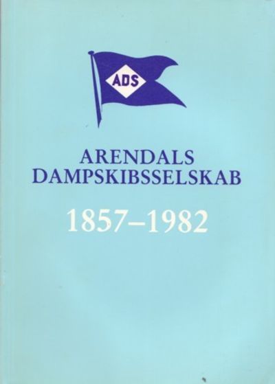 Arendals Dampskibsselskab . 1857-1982