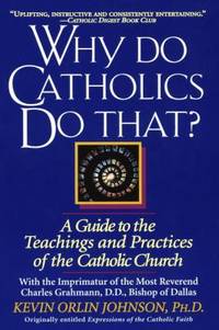 Why Do Catholics Do That?