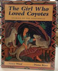 GIRL WHO LOVED COYOTES Stories of the Southwest
