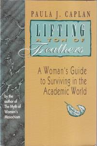 Lifting A Ton Of Feathers: A Woman's Guide To Surviving In The Academic  World