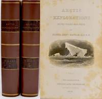[EXPLORATION] ARCTIC EXPLORATIONS: THE SECOND GRINNELL EXPEDITION IN SEARCH OF SIR JOHN FRANKLIN, 1853, ‘54, ‘55