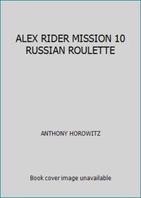 ALEX RIDER MISSION 10 RUSSIAN ROULETTE