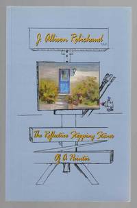 The Reflective Stepping Stones of a Painter by J. Allison Robichaud - Paperback - Signed First Edition - 2002 - from Riverwash Books (SKU: ARTS0646)