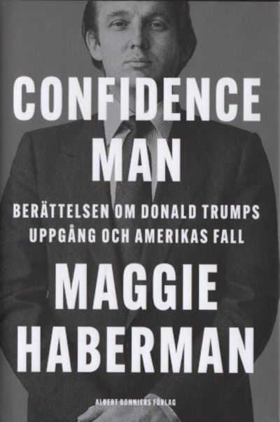 CONFIDENCE MAN. Berättelsen om Donald Trumps…