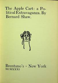 THE APPLE CART: A POLITICAL EXTRAVAGANZA by George Bernard Shaw - Hardcover - 1931-01-01 - from Epilonian Books (SKU: 20201230020)