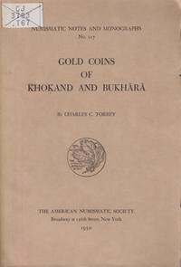 Gold Coins of Khokand and Bukhara (Nuismatic Notes and Monographs, No. 117) by Torrey, Charles C - 1950