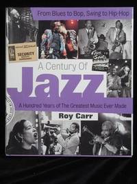A CENTURY OF JAZZ. FROM BLUES TO BOP, SWING TO HIP-HOP. A HUNDRED YEARS OF THE GREATEST MUSIC MAN...