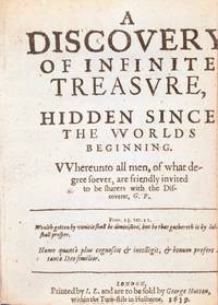 image of A DISCOVERY OF INFINITE TREASURE, HIDDEN SINCE THE WORLDS BEGINNING. WHEREUNTO ALL MEN, OF WHAT DEGREE SOEVER, ARE FRIENDLY INVITED TO BE SHARERS WITH THE DISCOVERER G.P