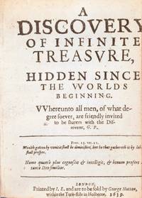 A DISCOVERY OF INFINITE TREASURE, HIDDEN SINCE THE WORLDS BEGINNING. WHEREUNTO ALL MEN, OF WHAT DEGREE SOEVER, ARE FRIENDLY INVITED TO BE SHARERS WITH THE DISCOVERER G.P