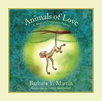 Animals of Love: A Book of Children&#039;s Poems by Barbara Y Martin