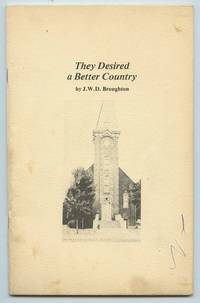 They Desired a Better Country by BROUGHTON, J. W. D - nd. ca. 1981