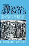 Always among Us: Images of the Poor in Zwingli's Zurich by Lee Palmer Wandel - Hardcover - 1990-07-27 - from Books Express (SKU: 0521390966n)