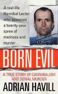 Born Evil : A True Story of Cannibalism and Serial Murder