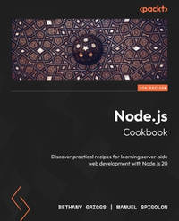 Node.js Cookbook: Discover practical recipes for learning server-side web development with...