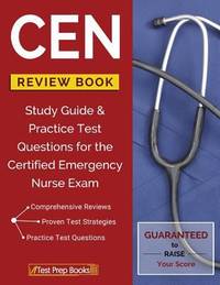 CEN Review Book: Study Guide & Practice Test Questions for the Certified Emergency Nurse Exam