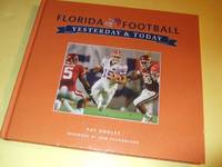 Florida Gators Football:  Yesterday and Today -by Pat Dooley ( University of Floida/ NCAA )( History )(inc. Dale Van Sickel; Coach Charley Bachman; Dutch Stanley; Ray Graves; Emmitt Smith; Ron Zook; Tim Tebow, etc)