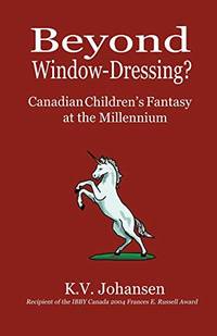 Beyond Window Dressing?: Canadian Children's Fantasy at the Millennium