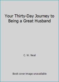 Your Thirty-Day Journey to Being a Great Husband