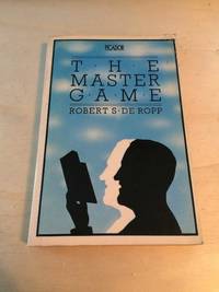 The Master Game: Pathways to Higher Consciousness by Robert S. de Ropp - 1974