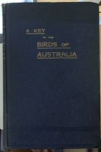 image of A Key to the Birds of Australia; With Their Geographical Distribution