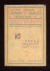 Acting Version of Henry W. Savage's Production of Every Woman: Her Pilgrimage in Quest of Love. A Modern Morality Play