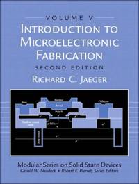 Introduction to Microelectronic Fabrication: Volume 5 of Modular Series on Solid State Devices, Paperback, 2nd edition. by Richard C. Jaeger