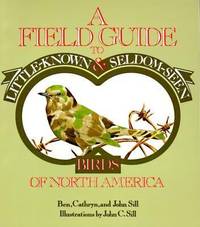 A Field Guide to Little-Known and Seldom-Seen Birds of North America