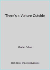Theres a Vulture Outside
