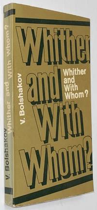 Whither and with whom?: essays from the ideological front by Bolshakov, V - 1975