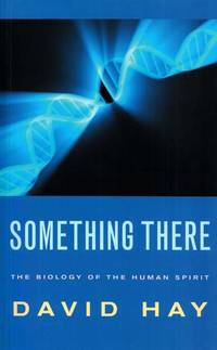 Something There The Biology of the Human Spirit by David Hay
- Paperback
- 1st Edition
- 2006
- from Adelaide Booksellers (SKU: BIB310188)