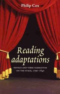 Reading adaptations: Novels and Verse Narratives on the Stage, 1790-1840