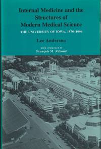 Internal Medicine And The Structures Of Modern Medical Science: The  University Of Iowa, 1870-1990