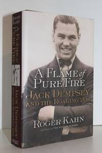 A Flame of Pure Fire: Jack Dempsey and the Roaring &#039;20s by Roger Kahn - 1999