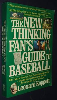 The New Thinking Fan&#039;s Guide to Baseball by Koppett, Leonard - 1991