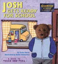 Josh Gets Ready for School : A Book to Touch and Feel