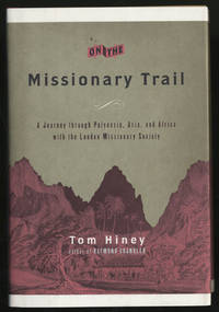 On The Missionary Trail: A Journey Through Polynesia, Asia, And Africa With the London Missionary Society