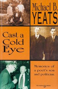 Cast a Cold Eye: Memories of a poet's son and politician.